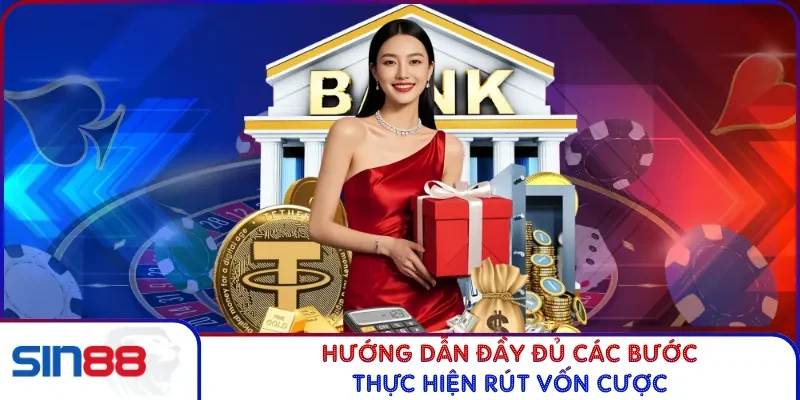 Hướng dẫn đầy đủ các bước thực hiện rút vốn cược