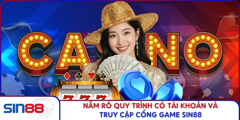 Nắm rõ quy trình đăng ký tài khoản tại Sin88