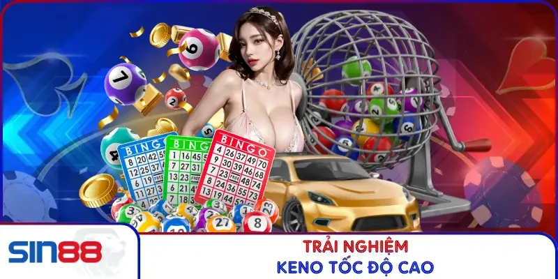 Trải nghiệm Keno tốc độ cao